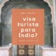 ¿Cómo obtener una visa de turista para India?